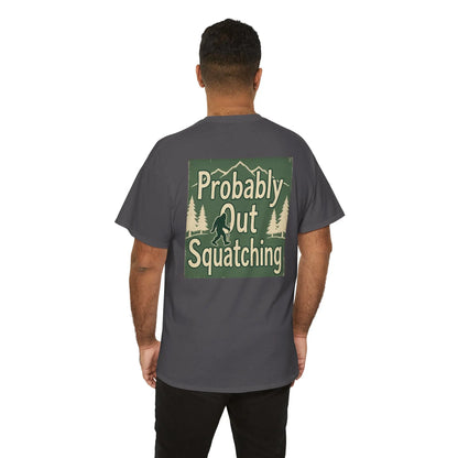 Probably Out Squatching T-Shirt