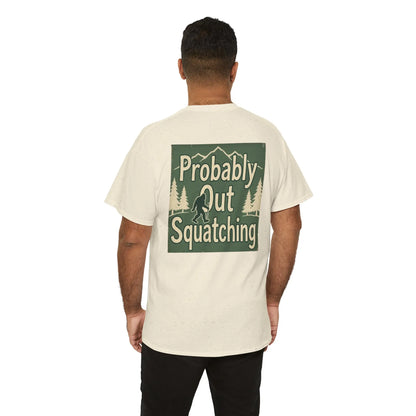 Probably Out Squatching T-Shirt
