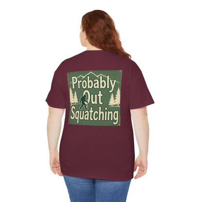 Probably Out Squatching T-Shirt