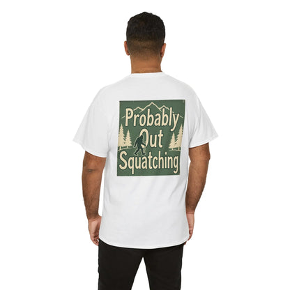 Probably Out Squatching T-Shirt