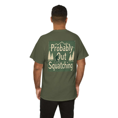 Probably Out Squatching T-Shirt