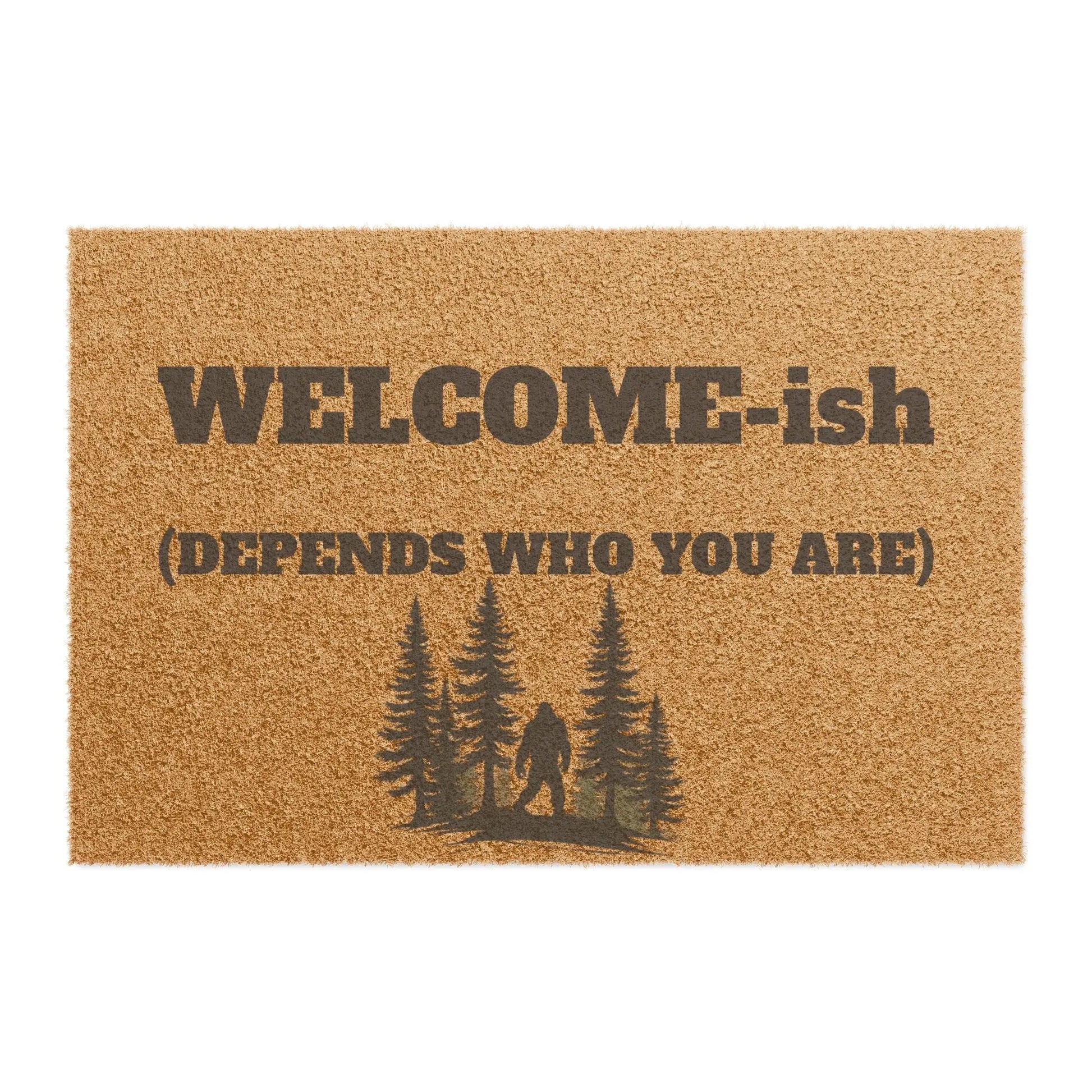 Doormat — "WELCOME-ish (Depends Who You Are)" Rustic Outdoor Coir Welcome Mat Printify