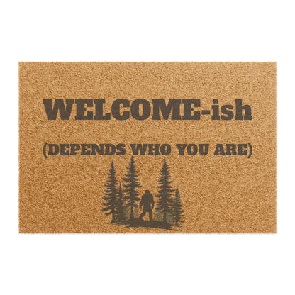 Doormat — "WELCOME-ish (Depends Who You Are)" Rustic Outdoor Coir Welcome Mat Printify