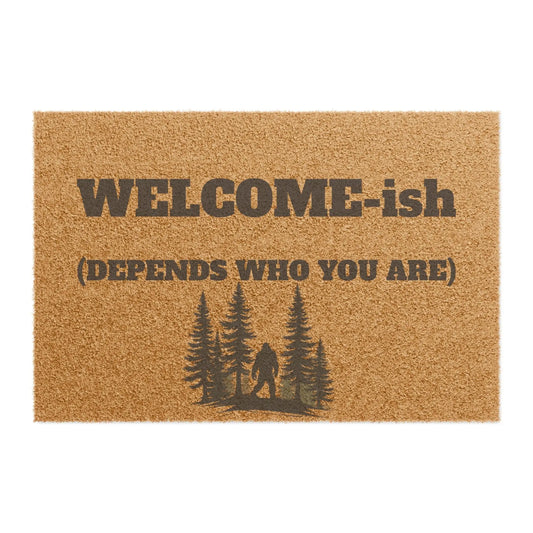 Doormat — "WELCOME-ish (Depends Who You Are)" Rustic Outdoor Coir Welcome Mat Printify