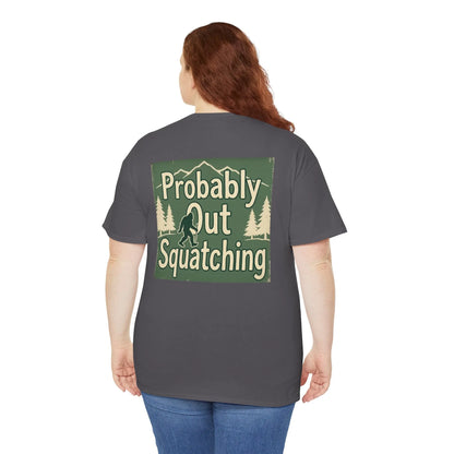 Probably Out Squatching T-Shirt