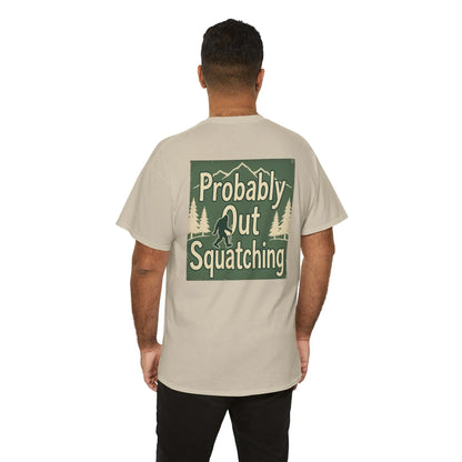 Probably Out Squatching T-Shirt