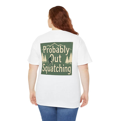 Probably Out Squatching T-Shirt