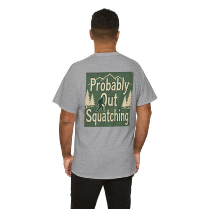 Probably Out Squatching T-Shirt